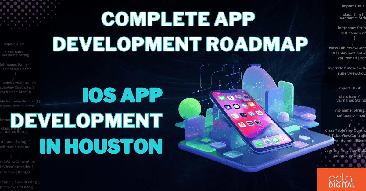 complete ios app development roadmap in houston (2024)