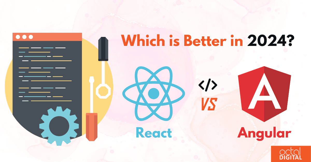 React vs Angular Which is Better in 2024