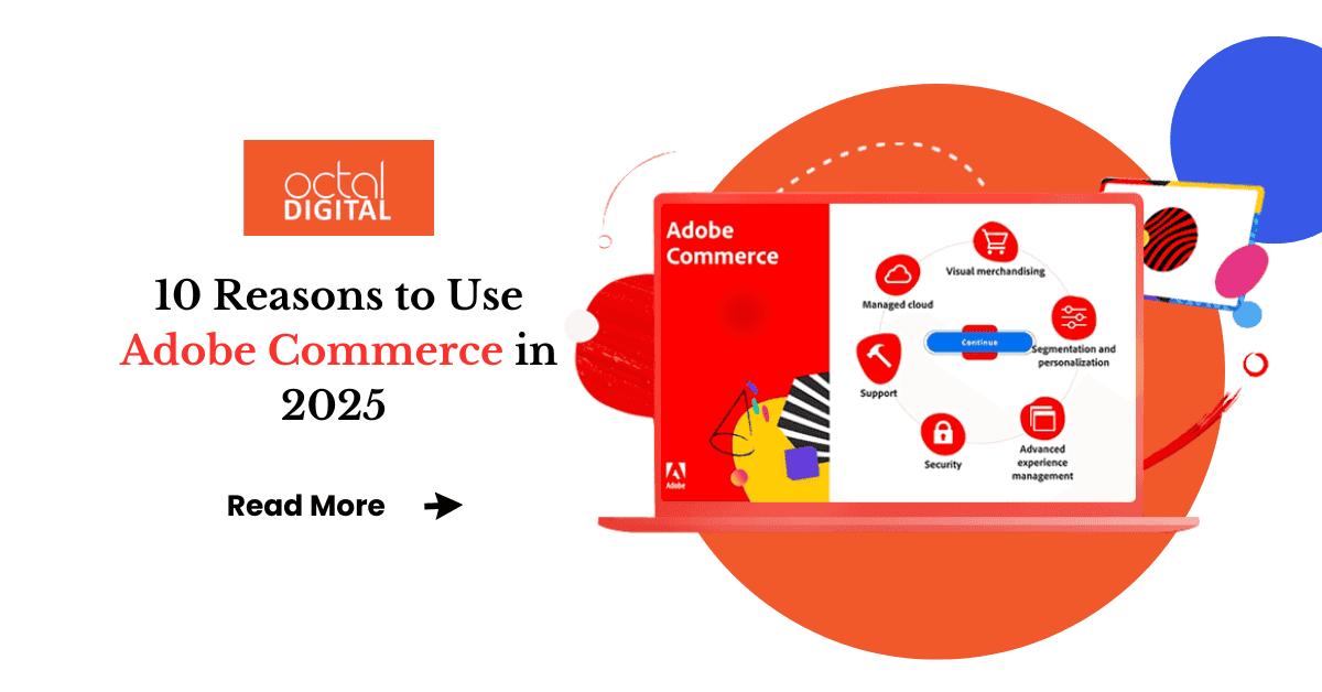 10 reasons to use adobe commerce in 2025